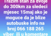 Trazim stan za dvoje do 300km blize autobuske