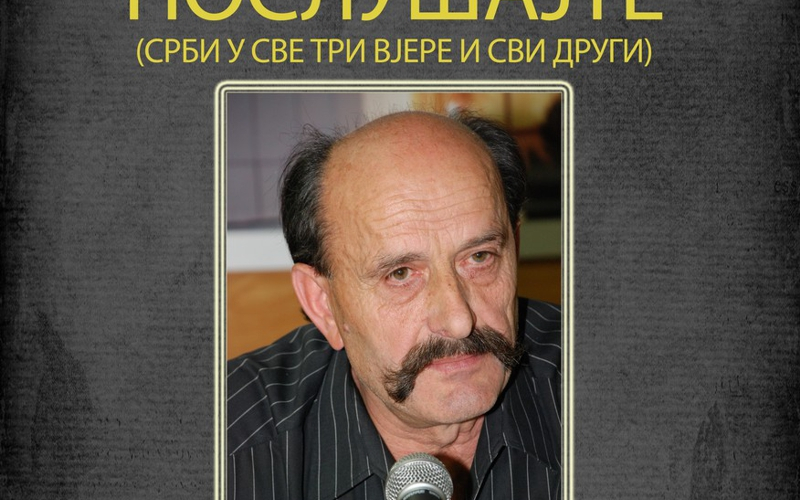 Poslušajte (Srbi u sve tri vjere i svi drugi)