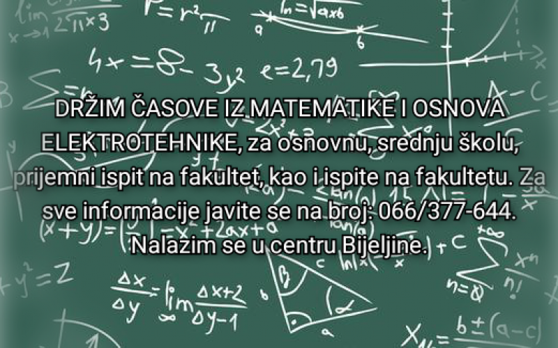 Časovi iz matematike i Osnova elektrotehnike za sve kojima je to potrebno.