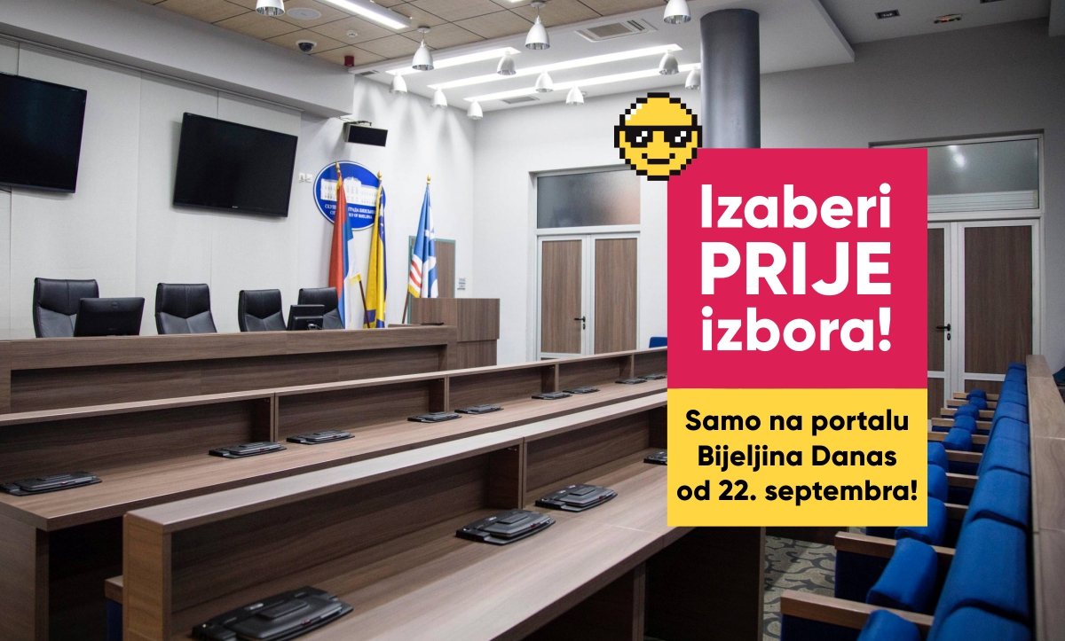 Izaberi prije izbora! Samo na Bijeljina danas od 22. septembra