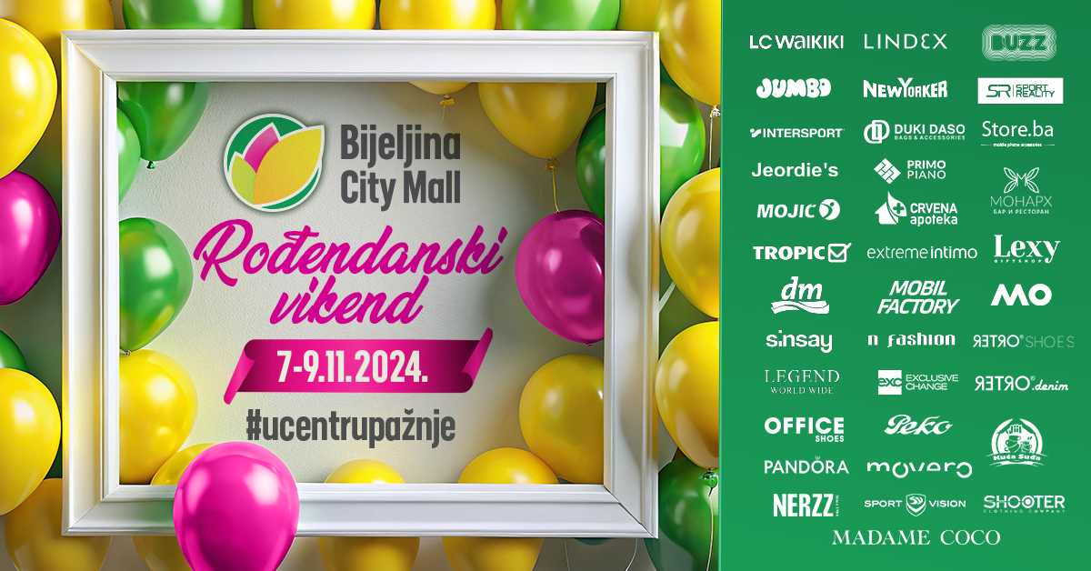 NE PROPUSTITE ROĐENDANSKI VIKEND U BIJELJINA CITY MALL-u